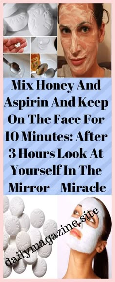 Mix Honey And Aspirin And Keep On The Face For 10 Minutes After 3 Hours Take A Look At Yourself In The Mirror Miracle Beauty Skin Quotes, Natural Skin Care Remedies, Face Wrinkles, Beauty Remedies, Skin Remedies, Skin Care Recipes, Facial Mask