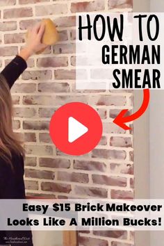 a woman painting a brick wall with the words how to german smear easy strick makeover looks like a million bucks