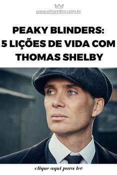 a man in a suit and tie with the words 5 lices de vida com thomas shelby, de peaky blinders?