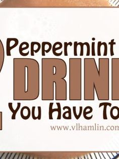 there is a sign that says peppermint tea drinks you have to try