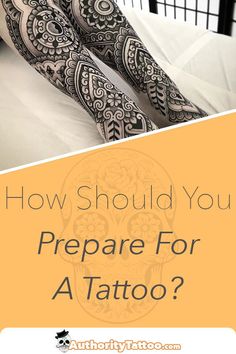 a woman's legs with tattoos on it and the words how should you prepare for a tattoo?