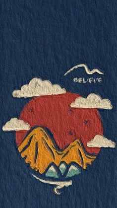 a drawing of mountains and clouds with the words believe above them