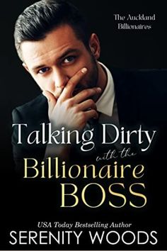 a man in a tuxedo with his hand on his chin and the title talking dirty at the billionaire boss