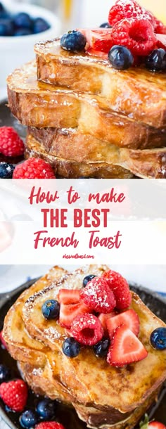 french toast with berries on top and the words how to make the best french toast