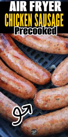 grilled chicken sausages are cooking on an outdoor grill with the words air fryer chicken sausage precooked