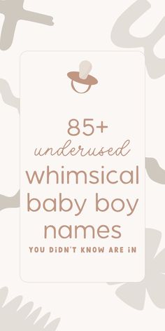 an image of baby names with the words,'85 + undressed whimsical baby boy names you didn't know are in