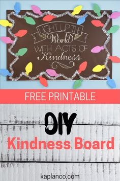 a sign that says free printable diy kindness board with the words help world with acts of kindness