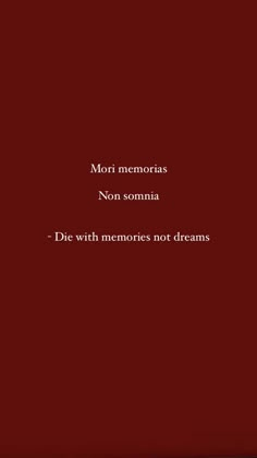 a red background with the words mori memoias non somina die with memories not dreams