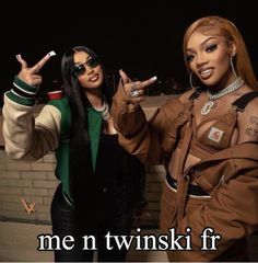 two women standing next to each other in front of a brick wall with the caption me n twinski fi