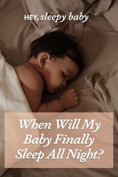 a baby sleeping in bed with the words when will my baby finally sleep all night?