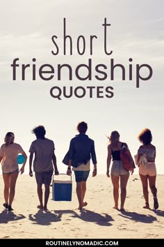 four people walking in the sand with their backs to each other and text that reads short friendship quotes