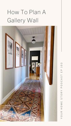 a hallway with pictures on the wall and an area rug in front of it that says how to plan a gallery wall