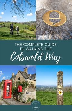 the complete guide to walking the cotswold way in england with pictures and text overlay