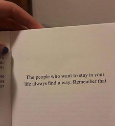 a person is holding an open book with a quote on the page that says, the people who want to stay in your life always find a way