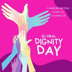 a group of hands reaching for each other with the words global dignity day