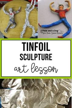 tinfoil sculpture art lesson for kids with pictures of people in different poses and sizes