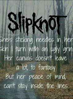 a road in the woods with text that reads, slipkot she's sticking needles in her skin i turn with an ugly grin her canvas doesn't leave a lot to fantasy but her peace of mind can't stay