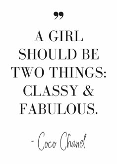 a girl should be two things classy and fabulous coco chanel quote on white background