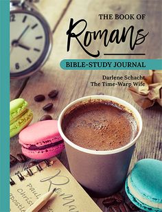 the book of romans bible - study journal by darene schach, the time - warp wife