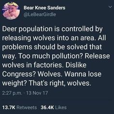 a tweet with the caption dear population is controlled by releasing wolfs into an area all problems should be solve that way