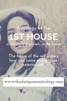 the astrology of the 1st house in the signs & planets in the house, and the house of the self shows how you come across your external self