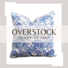 a blue and white pillow with the words overstock ready to ship