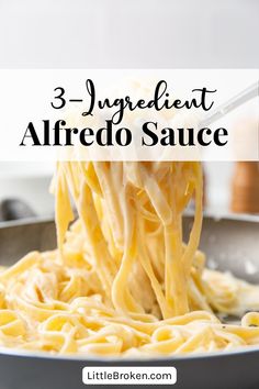 a pan full of alfredo sauce with the words 3 ingredient alfredo sauce above it and an image of pasta being cooked