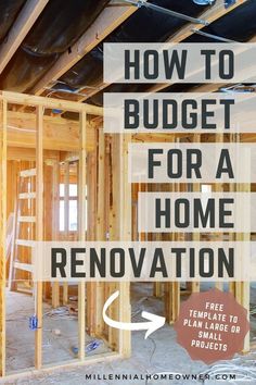 an unfinished house with the words how to budget for a home renovation