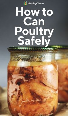 two jars filled with food and the words how to can poultry safely on top