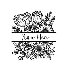 the name here with flowers and leaves in black ink on a white background, hand drawn