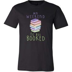 Funny Tshirts - We Weekend is all BOOKED image and quote Tshirt Quote Tshirt, Just Love Me, Upgrade Your Look, Just Love, Fashion Games, New Outfits, Funny Tshirts