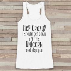 Funny Shirts for Women - Me? Crazy? - Humorous Unicorn Novelty Tank - Gift for Friends - Workout Tank - Gift for Her - Get Off My Unicorn Outfit Hiking, Funny Beach, Funny Tanks, Mountains Are Calling, Hiking Shirt, Funny Tank Tops, Funny Shirts Women, The Mountains Are Calling, Hiking Shirts