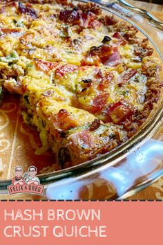 a close up of a pie on a table with the words hash brown crust quiche