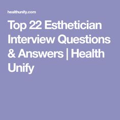 Top 22 Esthetician Interview Questions & Answers | Health Unify Esthetician Resume, Esthetician Inspiration, Becoming An Esthetician, Esthetician School, Esthetician Room, Interview Questions And Answers, Job Interview Tips, Interview Tips, Health Articles