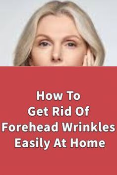 Get Rid Of Forehead Wrinkles, Younger Skin Naturally, Homemade Wrinkle Cream, Get Rid Of Wrinkles, Anti Aging Skincare Routine, Wrinkle Remedies, Wrinkle Free Skin, Erase Wrinkles, Under Eye Wrinkles