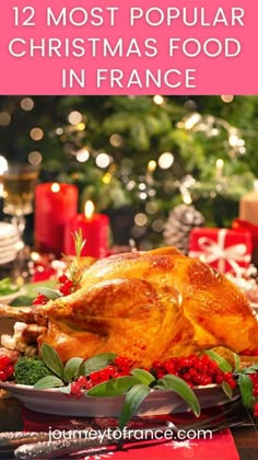 a turkey sitting on top of a plate with christmas decorations around it and the words 12 most popular christmas food in france