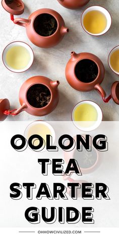 the words oolong tea starter guide on top of several cups and saucers