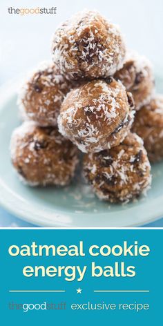 the good stuff is oatmeal cookie energy balls on a plate with coconut flakes