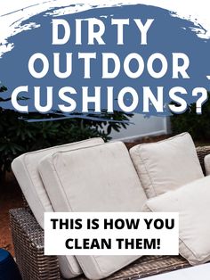 a couch with pillows on it that says dirty outdoor cushions? this is how you clean them