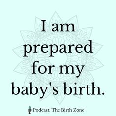 a quote that says i am prepared for my baby's birth