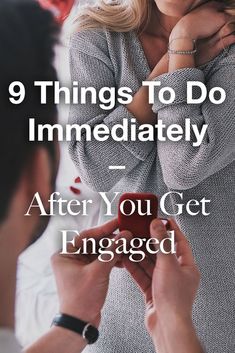 a man and woman are talking to each other with the text 9 things to do immediately after you get engaged