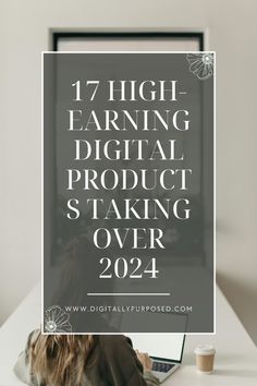 a woman sitting at a desk with the words 17 high earning digital product stalking over