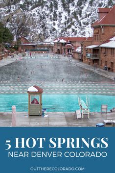 an outdoor swimming pool with snow covered mountains in the background and text that reads 5 hot springs near denver, colorado