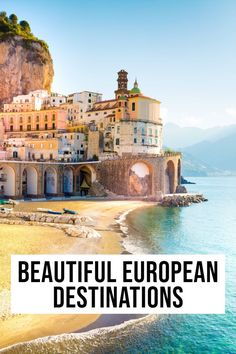 the beach in europe with text overlay that reads 35 european bucket list destinations