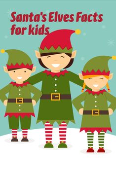 three elves are standing in the snow with their arms around each other and text that says, santa's elves fact for kids