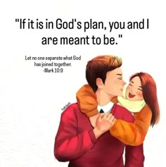 a man holding a woman in his arms with a bible quote above it saying, if it is in god's plan, you and i are meant to be