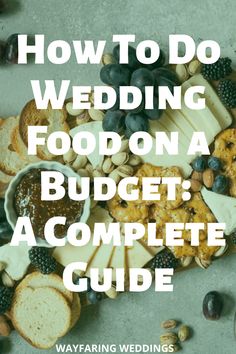 a bunch of food sitting on top of a table with the words, how to do wedding