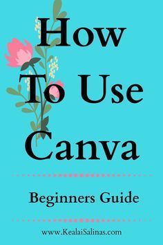 the title for how to use canva beginner's guide on blue background