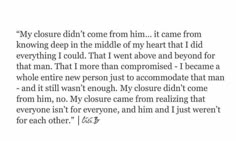 a poem written in black and white with the words,'my closure didn't come from him it came from