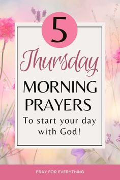 pink flowers with the words 5 thursday morning prayers to start your day with god